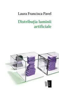 Distribuția luminii artificiale - Paperback brosat - Laura Francisca Pavel