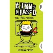 Timmy Fiasco 4. 100% fara microbi