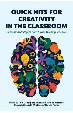 Quick Hits for Creativity in the Classroom: Successful Strategies from Award-Winning Teachers