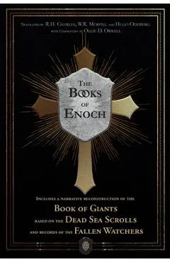 The Books of Enoch Includes a narrative reconstruction of the Book of Giants based on the Dead Sea Scrolls and records of the Fallen Watchers