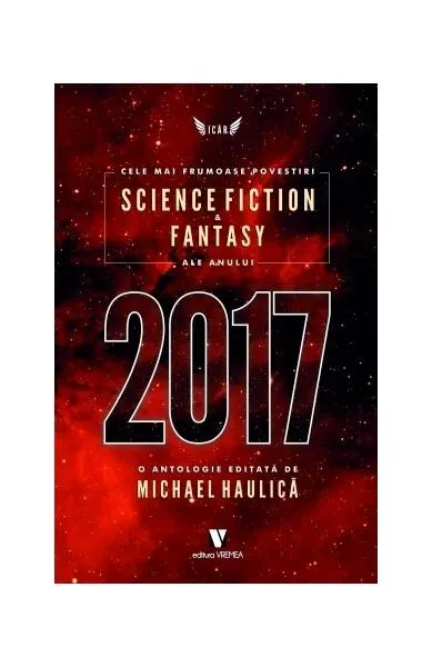 Cele mai frumoase povestiri science fiction & fantasy ale anului 2017 - Paperback brosat - Michael Haulică