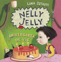 Nelly Jelly și aniversarea de vis - Hardcover - Lina Žutautė