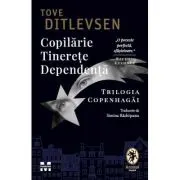 Copilarie. Tinerete. Dependenta. Trilogia Copenhagai