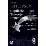 Copilarie. Tinerete. Dependenta. Trilogia Copenhagai