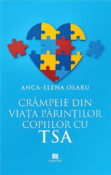 Crâmpeie din viața părinților copiilor cu TSA - Paperback brosat - Anca-Elena Olaru