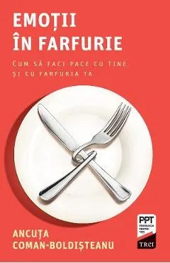 eBook Emotii in farfurie. Cum sa faci pace cu tine si cu farfuria ta