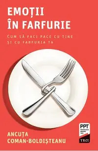 eBook Emotii in farfurie. Cum sa faci pace cu tine si cu farfuria ta