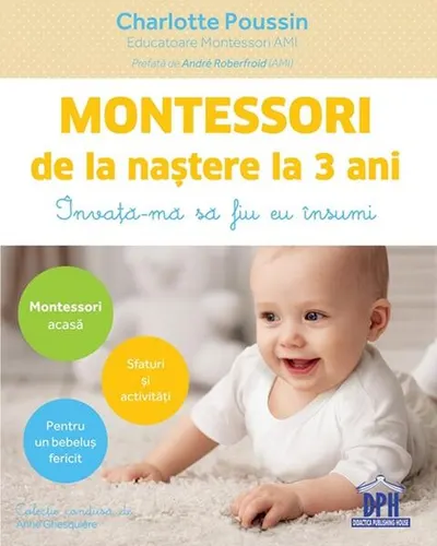 Montessori de la naștere la 3 ani - Paperback brosat - Charlotte Poussin