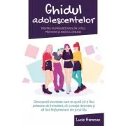 Ghidul adolescentelor pentru supravietuirea in liceu, prietenii si mediul online