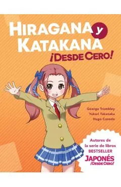 Hiragana y Katakana ¡Desde Cero!: Métodos Probados para Aprender los Sistemas Japoneses Hiragana y Katakana con Ejercicios Integrados y Hoja de Respue