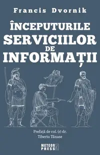 Începuturile serviciilor de informații - Paperback - Francis Dvornik