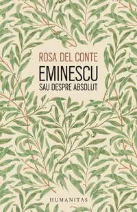Eminescu sau despre absolut - Paperback brosat - Rosa Del Conte