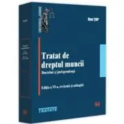 Tratat de dreptul muncii. Doctrina si jurisprudenta. Editia a 6-a, revazuta si adaugita