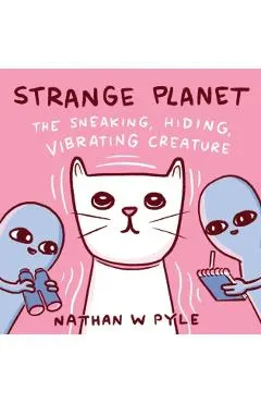 Strange Planet: The Sneaking, Hiding, Vibrating Creature