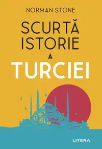 Scurtă istorie a Turciei - Paperback brosat - Norman Stone