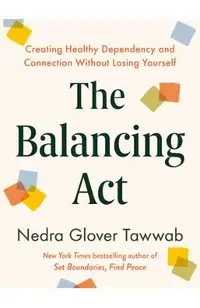 The Balancing ACT: Creating Healthy Dependency and Connection Without Losing Yourself