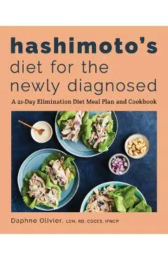 Hashimoto's Diet for the Newly Diagnosed: A 21-Day Elimination Diet Meal Plan and Cookbook