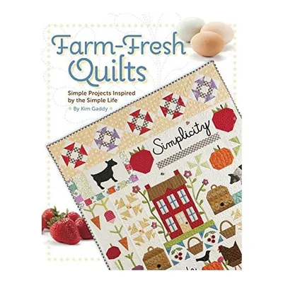 Farm-fresh Quilts: Simple Projects Inspired by the Simple Life