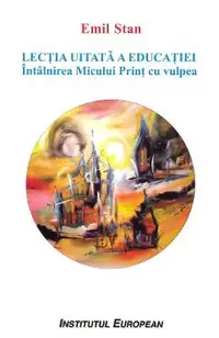 Lectia uitata a educatiei. Intalnirea Micului Print cu vulpea