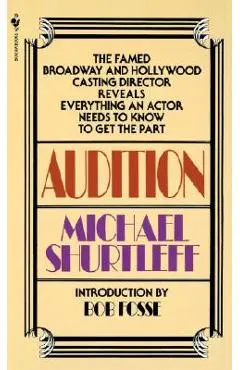 Audition: Everything an Actor Needs to Know to Get the Part