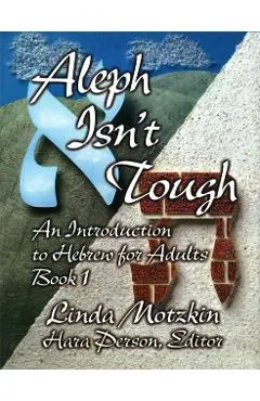 Aleph Isn't Tough: An Introduction to Hebrew for Adults, Book 1