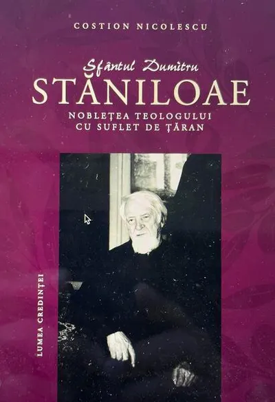 Sfântul Dumitru Stăniloae - Noblețea teologului cu suflet de țăran - Paperback brosat