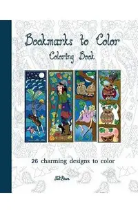 Bookmarks to Color: 26 charming designs to color