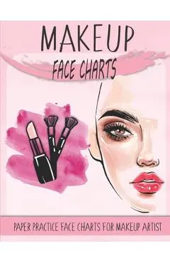makeup face charts paper practice face charts for makeup artist: A Professional Blank Makeup Practice Workbook for Makeup Artists, makeup face charts