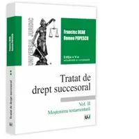 Tratat de drept succesoral. Editia a V-a, actualizata si completata. Vol. II. Mostenirea testamentara