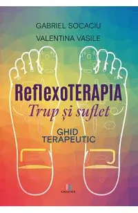Reflexoterapia trup si suflet. Ghid terapeutic