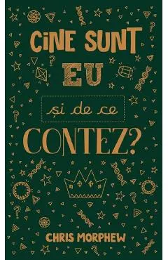 Cine sunt eu si de ce contez?