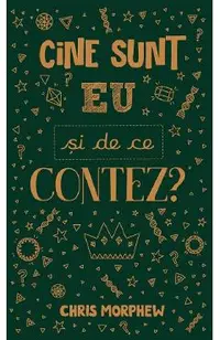 Cine sunt eu si de ce contez?