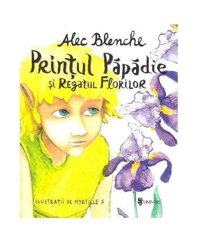 Prințul Păpădie și Regatul Florilor - Paperback brosat - Alec Blenche