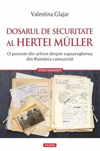 Dosarul de Securitate al Hertei Müller - Paperback brosat - Valentina Glajar