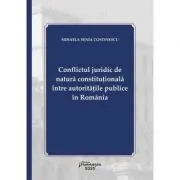 Conflictul juridic de natura constitutionala intre autoritatile publice in Romania