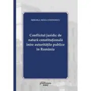 Conflictul juridic de natura constitutionala intre autoritatile publice in Romania