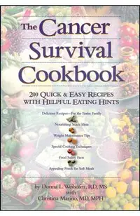 The Cancer Survival Cookbook: 200 Quick and Easy Recipes with Helpful Eating Hints
