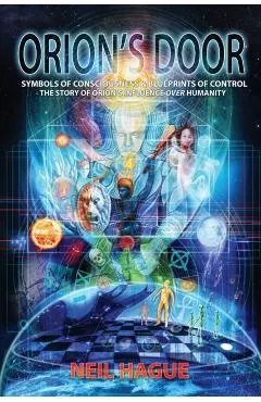 Orion's Door: Symbols of Consciousness & Blueprints of Control - The Story of Orion's Influence Over Humanity