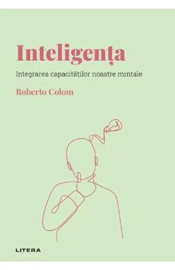 Inteligenta. Integrarea capacitatilor noastre mintale