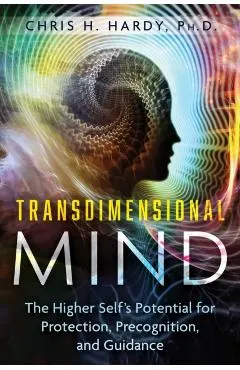 Transdimensional Mind: The Higher Self's Potential for Protection, Precognition, and Guidance