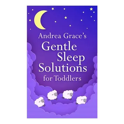 Andrea Grace's Gentle Sleep Solutions for Toddlers