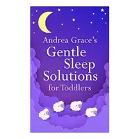 Andrea Grace's Gentle Sleep Solutions for Toddlers