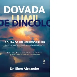 Dovada lumii de dincolo. Adusa de un neurochirurg
