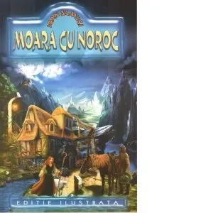 Moara cu noroc (Editie ilustrata)