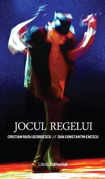 Jocul regelui - Paperback brosat - Cristian Radu Georgescu, Dan Constantin Enescu