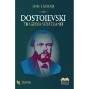 Dostoievski. Tragedia subteranei