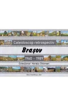 Caleidoscop retrospectiv Brasov 1960-1989