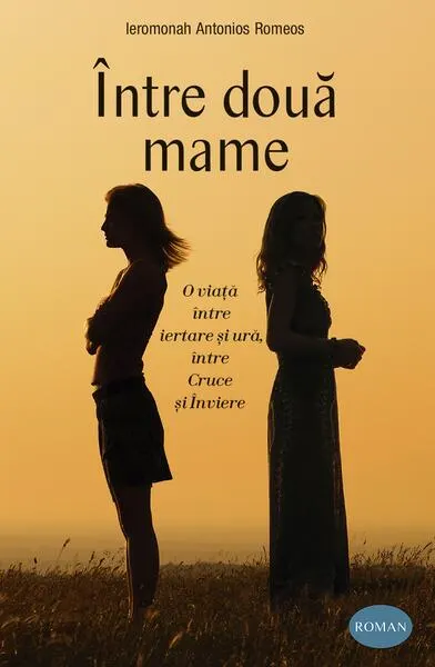 Între două mame - Paperback brosat - ierom. Antonios Romeos