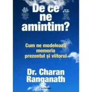 De ce ne amintim? Cum ne modeleaza memoria prezentul si viitorul