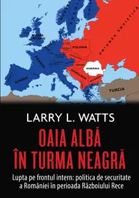Oaia albă în turma neagră. Politica de securitate a României în perioada războiului rece